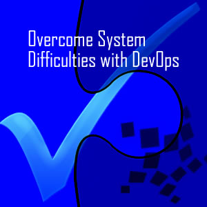how to overcome system difficulties with devops