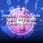 Several Cyber Attacks Types On Fintech Banking Services Several Cyber Attacks Types On Fintech Banking Services