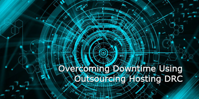 Overcoming Downtime Using Outsourcing Hosting DRC