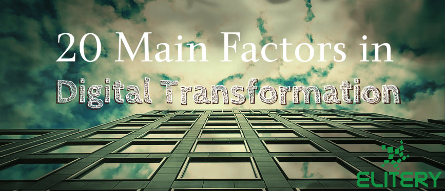 20 main factors to achieve effective digital transformation 20 main factors to achieve effective digital transformation