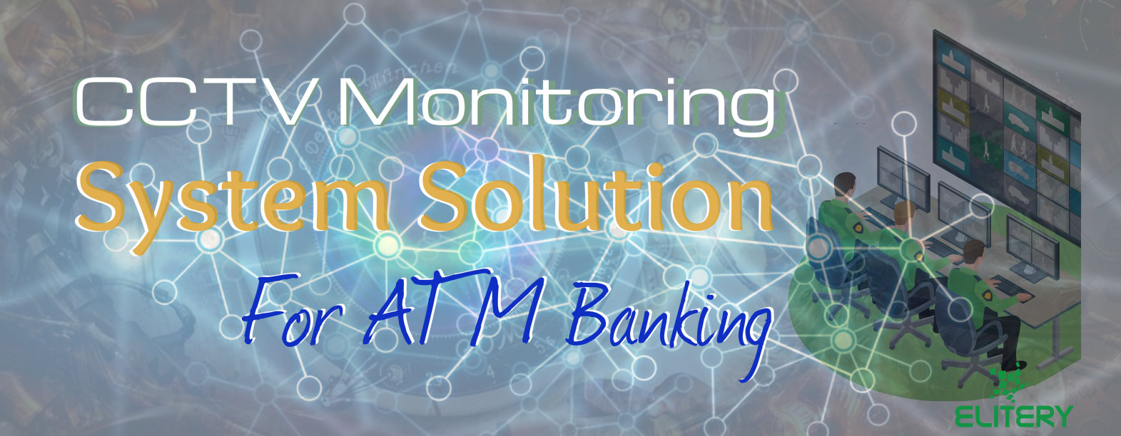 CCTV Monitoring System Solution for ATM Banking CCTV Monitoring System Solution for ATM Banking