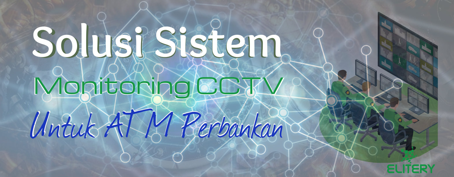 CCTV Monitoring System Solution for ATM Banking CCTV Monitoring System Solution for ATM Banking