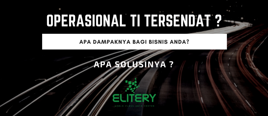 Dampak Operasional TI Tersendat Pada Bisnis Dampak Operasional TI Tersendat Pada Bisnis