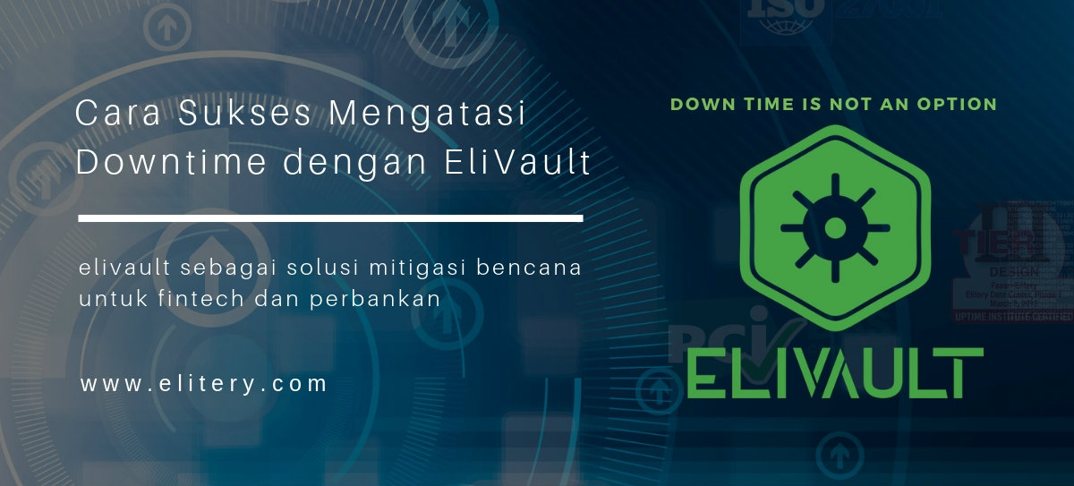 Bagaimana Cara Sukses Mengatasi Downtime dengan EliVault Bagaimana Cara Sukses Mengatasi Downtime dengan EliVault