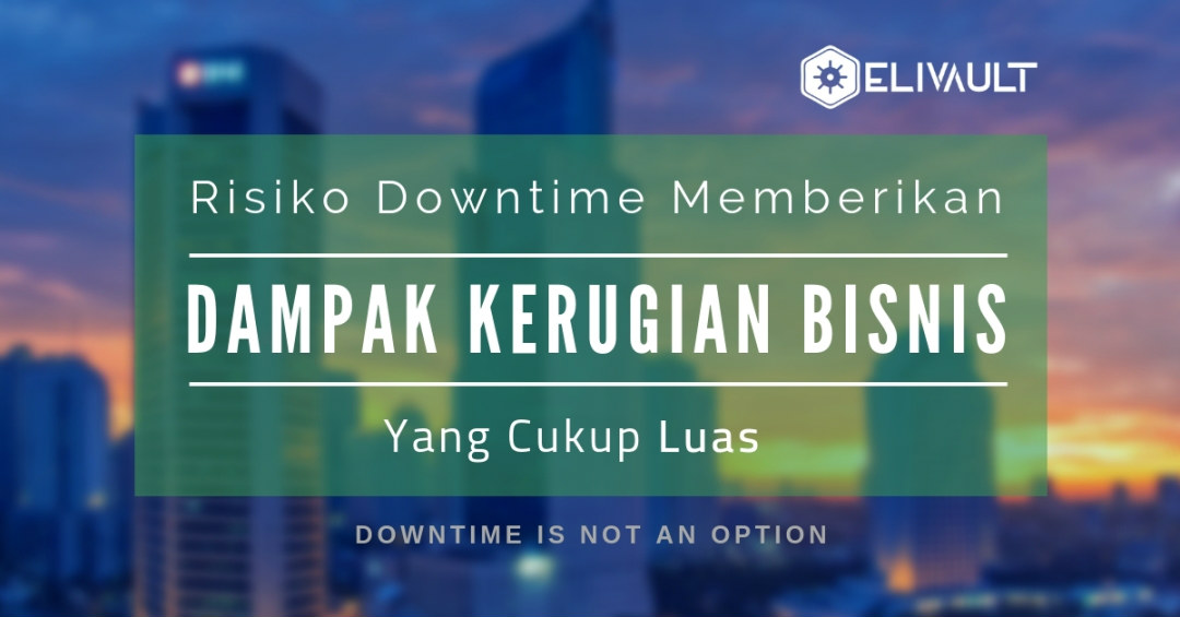 Dampak luas dari risiko downtime Dampak luas dari risiko downtime